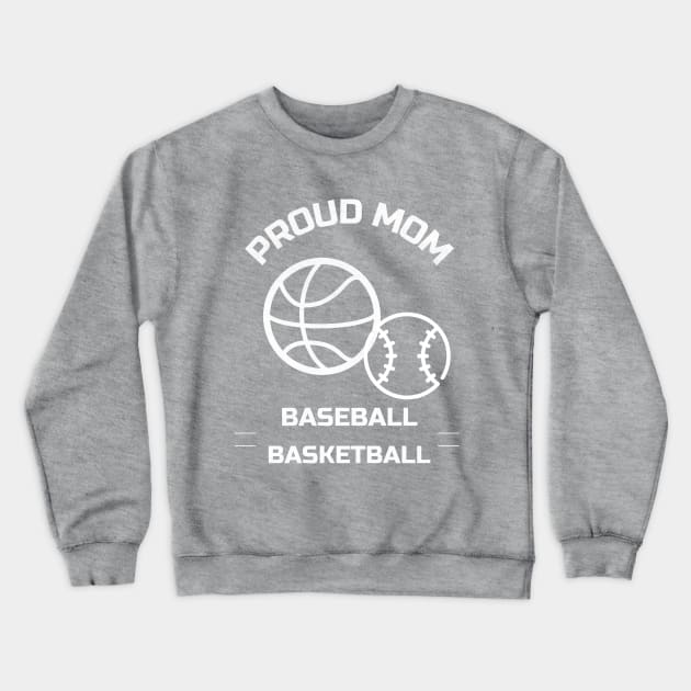 Basketball, baseball proud mom Crewneck Sweatshirt by Designs by Eliane